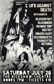 THE SUMMER SHOWDOWN AT THE RICKSHAW: life against death, Blacked Out, Ellesmere, 88 Mile Trip, Selfist, Smash Alley, Old Derelicts @ Rickshaw Theatre Jul 26 2014 - May 16th @ Rickshaw Theatre