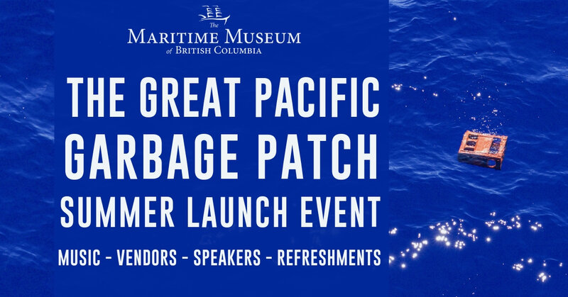 The Great Pacific Garbage Patch Launch Event @ Maritime Museum of BC May 1 2019 - Jun 8th @ Maritime Museum of BC