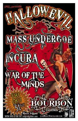 HALLOWEV'IL with: Mass Undergoe, Incura, WAR OF THE MINDS @ The Bourbon Oct 31 2008 - May 6th @ The Bourbon