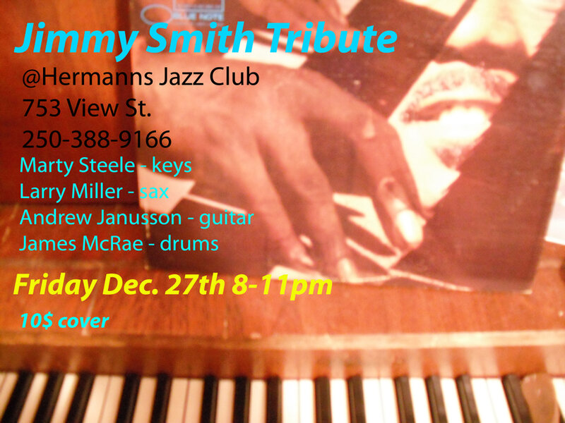Jimmy Smith Tribute, Marty Steele  (keys), Larry Miller  (saxophones),  Andrew Janusson  (guitar), James McRae  (drums) @ Hermann's Jazz Club Dec 27 2013 - May 9th @ Hermann's Jazz Club