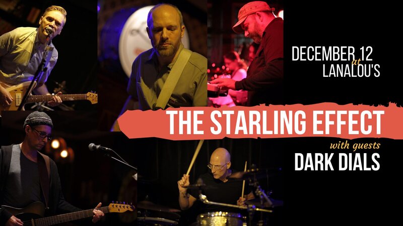 The Starling Effect, Dark Dials @ LanaLou's Dec 12 2019 - May 7th @ LanaLou's