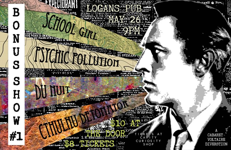 BONUS SHOW #1: SCHOOLGIRL, Psychic Pollution, Cthulhu Detonator, Du Nuit @ Logan's Pub May 26 2016 - May 6th @ Logan's Pub