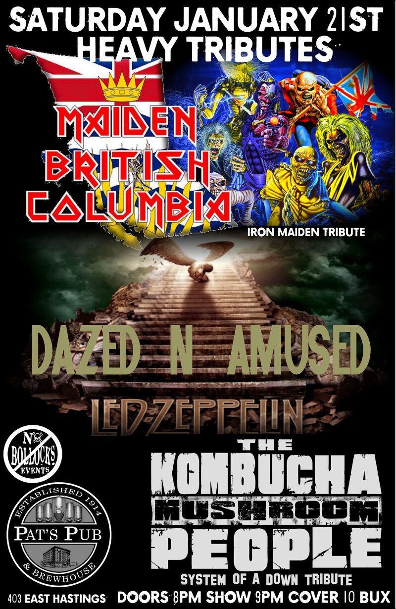 HEAVY TRIBUTES~~: Maiden BC , Dazed n Amused, The Kombucha Mushroom People @ Pat's Pub Jan 21 2017 - May 6th @ Pat's Pub