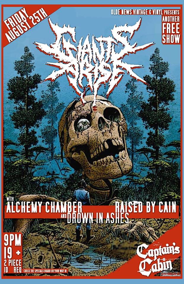 Giants Arise , Alchemy Chamber, RAISED BY CAIN, DrownInAshes @ Captains Cabin Pub - Aug 25, 2017
