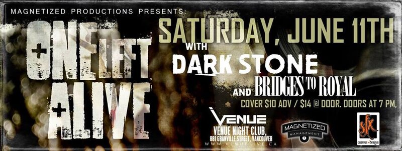 One Left Alive, Dark Stone, Bridges to Royal @ Venue Jun 11 2016 - May 6th @ Venue