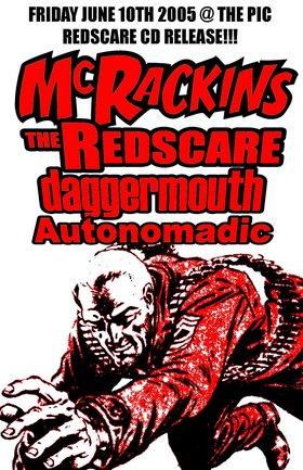 The Redscare Cd Release Show: The  McRackins, The Redscare, Daggermouth, Autonomadic @ The Pic Pub Jun 10 2005 - May 16th @ The Pic Pub