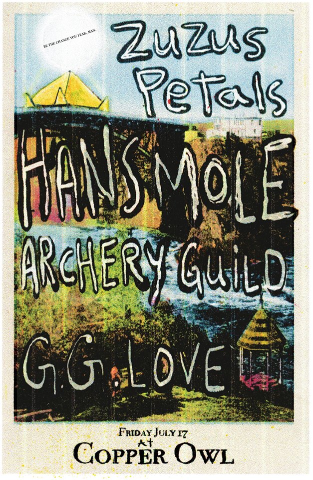 Zuzu's Petals, HANSMOLE, Archery Guild , GG Love @ Copper Owl Jul 17 2015 - Jun 9th @ Copper Owl