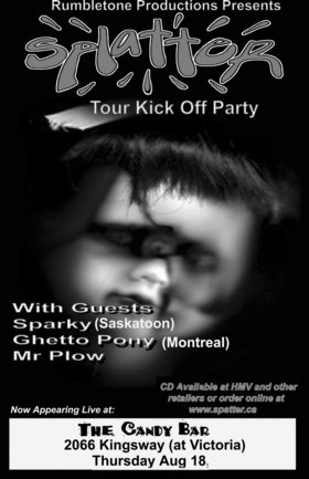 Splatter, SPARKY, Ghetto Pony, Mr. Plow @ The Candy Bar and Grill Aug 18 2005 - May 6th @ The Candy Bar and Grill