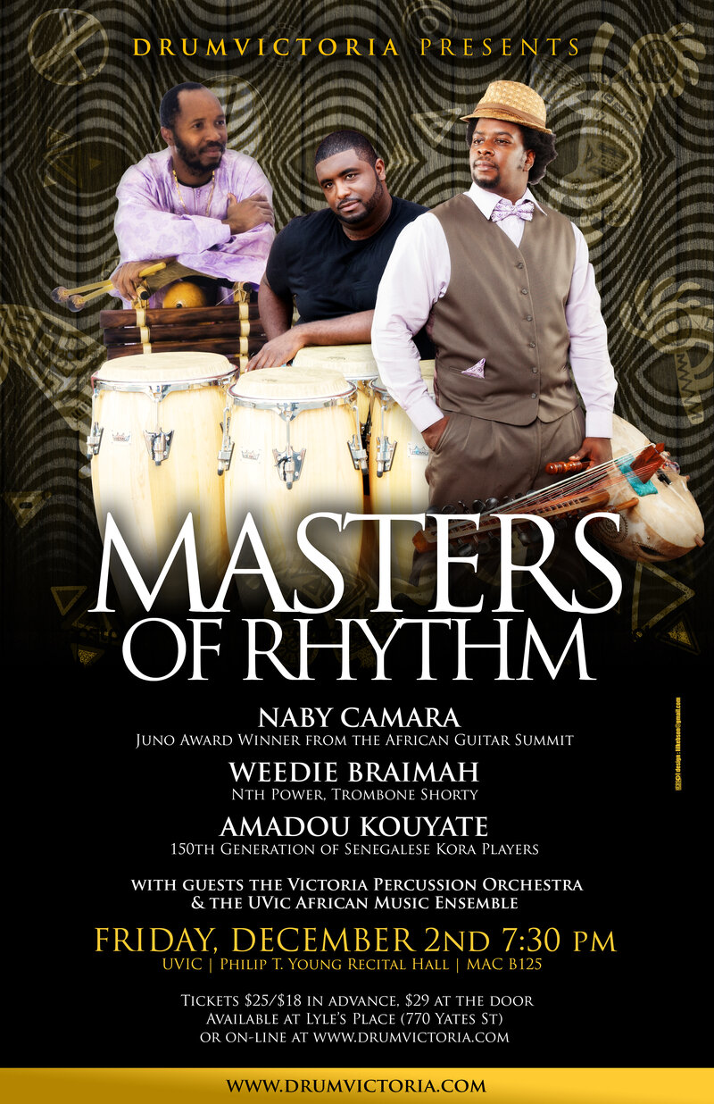 MASTERS OF RHYTHM: Amadou Kouyate, Weedie Braimah, Naby Camara, Victoria Percussion Orchestra, The Uvic African Music Ensemble @ Phillip T. Young Recital Hall (Uvic) Dec 2 2016 - Jun 6th @ Phillip T. Young Recital Hall (Uvic)
