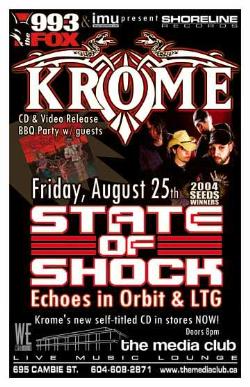 Krome CD & Video Release BBQ Party w/ State of Shock, Echoes in Orbit (formerly Solomon Standing) & LTG: Krome, State Of Shock, Echoes in Orbit, LTG @ The Media Club Aug 25 2006 - May 7th @ The Media Club
