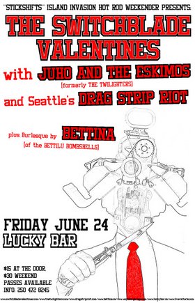 ISLAND INVASION HOT ROD WEEKEND!!!: The Stitchblade Valentines, Juho and the Eskimos, Dragstrip Riot, Bettina BettiLu @ Lucky Bar Jun 24 2005 - May 6th @ Lucky Bar