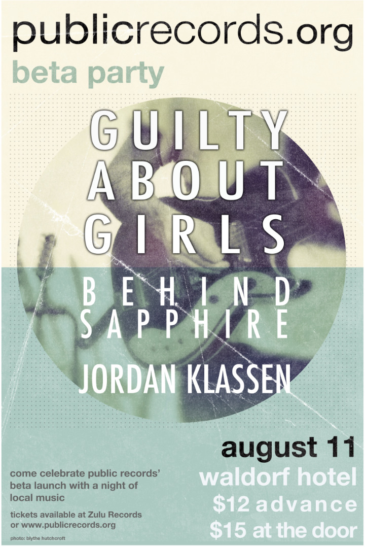 Public Records Beta Party: Guilty About Girls, BEHIND SAPPHIRE, Jordan Klassen @ The Waldorf Aug 11 2011 - May 9th @ The Waldorf
