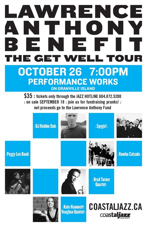 LAWRENCE ANTHONY BENEFIT&mdash;THE GET WELL TOUR: Spygirl, Rumba Calzada, Peggy Lee Band, Kate Hammett-Vaughan Quintet, The Brad Turner Quartet, DJ Robbie Dubb @ Performance Works Oct 26 2008 - May 7th @ Performance Works