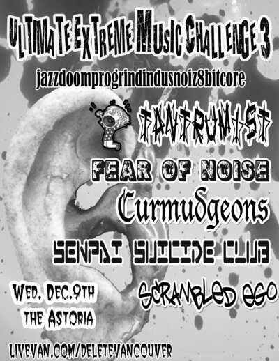 ULTIMATE EXTREME MUSIC CHALLENGE #3: Tantrumist, Fear of Noise, CURMUDGEONS, Senpai Suicide Club, Scrambled Ego @ The Astoria  Dec 9 2015 - May 16th @ The Astoria 
