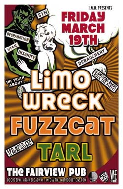 Limo Wreck, Fuzzcat, TARL @ Fairview Pub Mar 19 2010 - May 6th @ Fairview Pub
