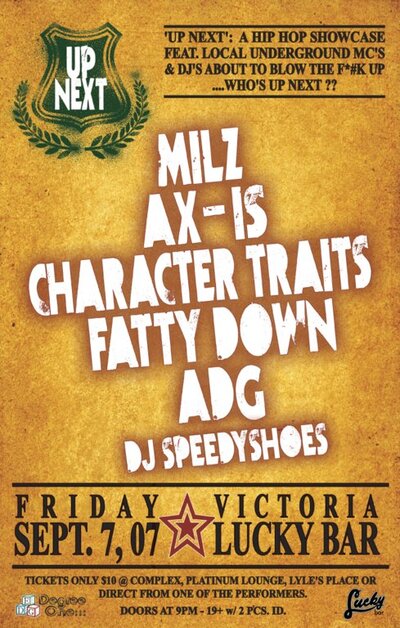 Up Next - a Showcase of new Homegrown Hip Hop talent, featuring:: Milz, Ax-Is, Character Traits, Fatty Down, Adg, DJ SPEEDY SHOES, DJ Degree One @ Lucky Bar Sep 7 2007 - Jun 5th @ Lucky Bar