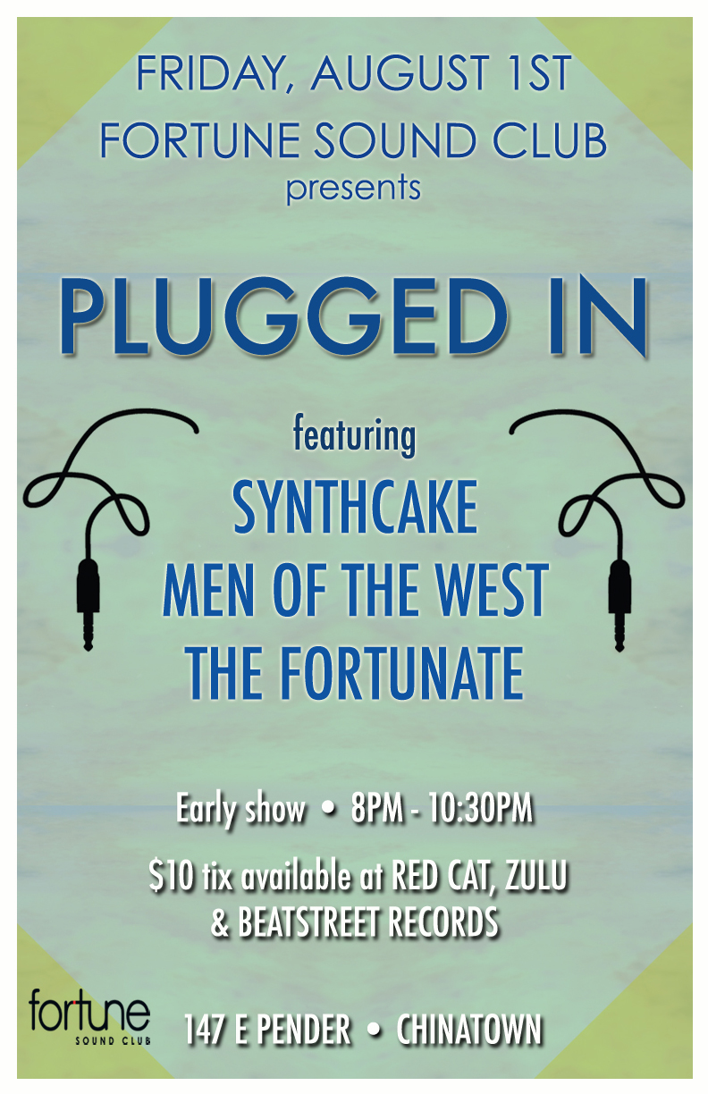 PLUGGED IN: Synthcake, Men of the West, THE FORTUNATE @ Fortune Sound Club Aug 1 2014 - May 6th @ Fortune Sound Club