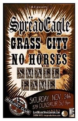SPR&Euml;AD EAGLE, GRASS CITY, NO HORSES & SMALL FAME: SpreadEagle, Grass City, No Horses, Small Fame @ Railway Club Nov 24 2007 - Apr 30th @ Railway Club