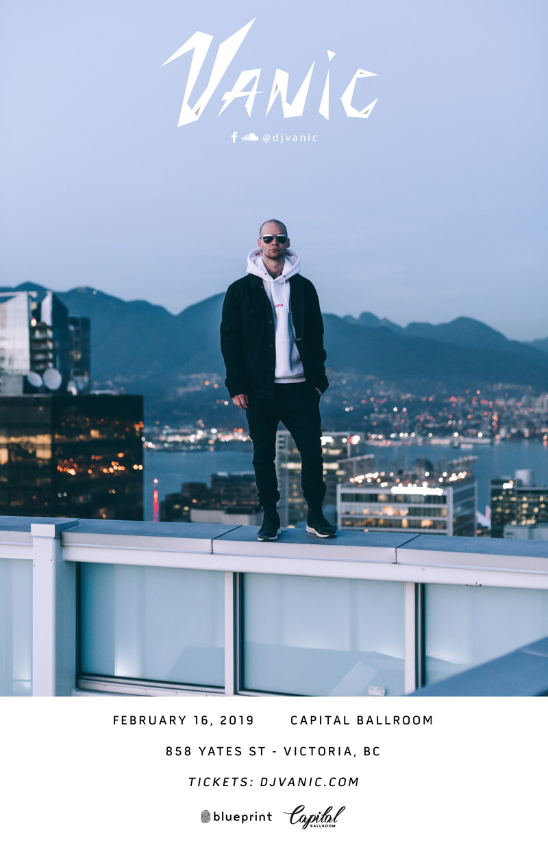 Vanic @ Capital Ballroom Feb 16 2019 - Jun 8th @ Capital Ballroom