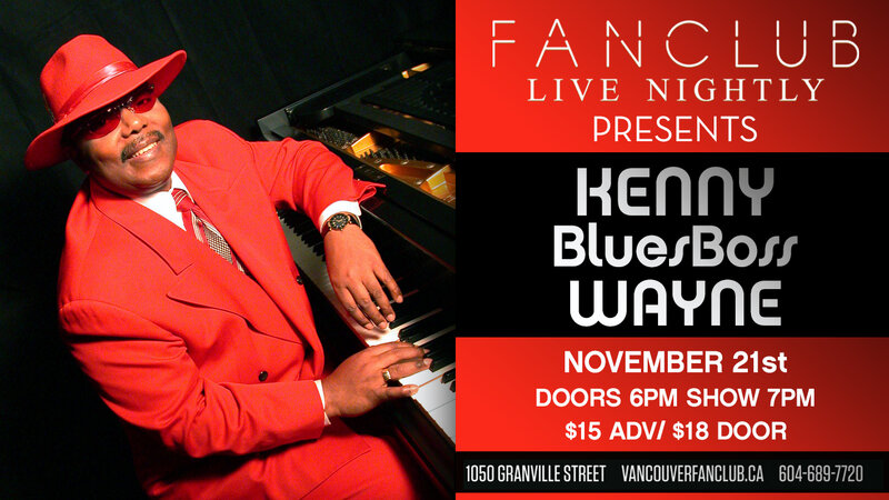 Kenny "Blues Boss" Wayne @ Vancouver FanClub Nov 21 2014 - May 6th @ Vancouver FanClub