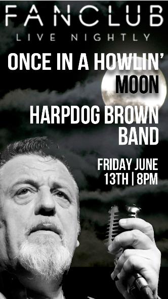 ONCE IN A HOWLIN MOON: Harpdog Brown Band @ Vancouver FanClub Jun 13 2014 - May 6th @ Vancouver FanClub