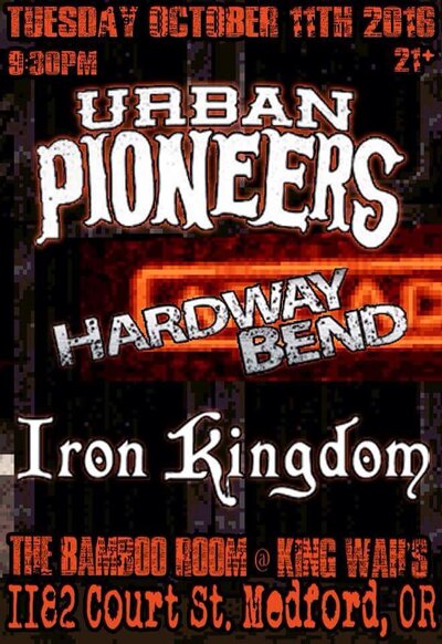Urdban Pioneers, Iron Kingdom, Hardway Bend @ Babmoo Room At King Wah's Oct 11 2016 - May 6th @ Babmoo Room At King Wah's