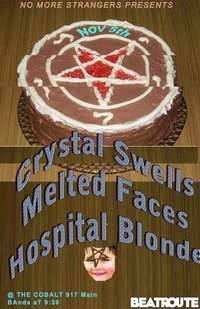 thrash 'till you get a rash: Crystal Swells, Melted Faces, Hospital Blonde, Hunk The Drunk @ The Cobalt Nov 5 2010 - May 20th @ The Cobalt