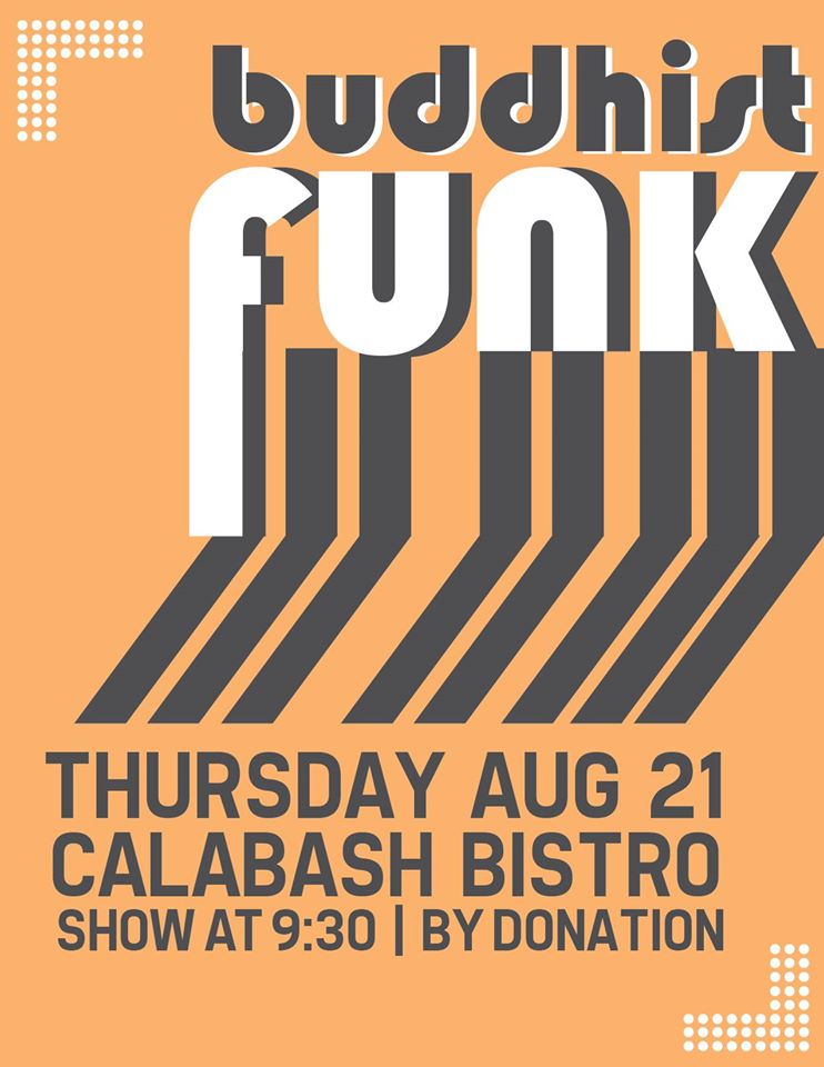 Live blues, funk, soul and jazz: Buddhist Funk Project @ Calabash Bistro Aug 21 2014 - May 8th @ Calabash Bistro