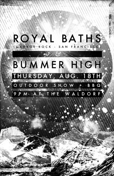 Royal Baths, Bummer High, Timecopz @ The Waldorf Aug 18 2011 - Apr 30th @ The Waldorf