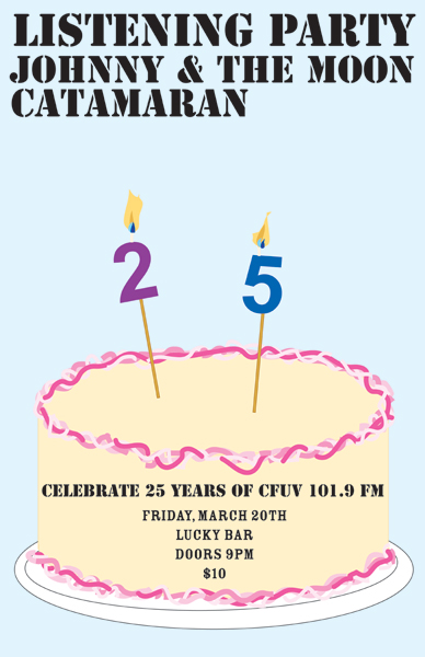 CFUV 25 YEAR ANNIVERSARY SHOW!!!: Listening Party, Johnny and the Moon, Catamaran @ Lucky Bar Mar 20 2009 - May 6th @ Lucky Bar