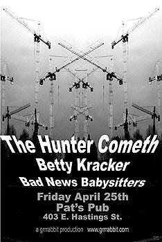 The Hunter Cometh, Betty Kracker, Bad News Babysitters @ Pat's Pub Apr 25 2008 - May 7th @ Pat's Pub