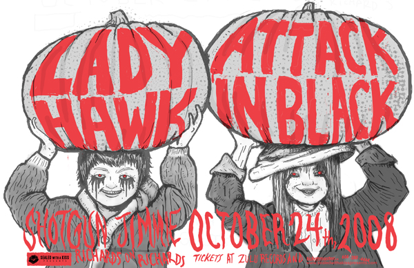 Ladyhawk / Attack in Black, Ladyhawk, Attack In Black, Shotgun Jimmie @ Richard's On Richards Oct 24 2008 - May 20th @ Richard's On Richards