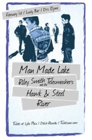 Man Made Lake, Riley Smith, River, Hawk & Steel @ Lucky Bar Feb 1 2013 - May 6th @ Lucky Bar