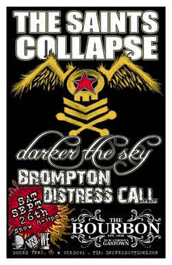 The SAINTS COLLAPSE, Darker The Sky, Brompton Distresss Call @ The Bourbon Sep 26 2009 - May 10th @ The Bourbon