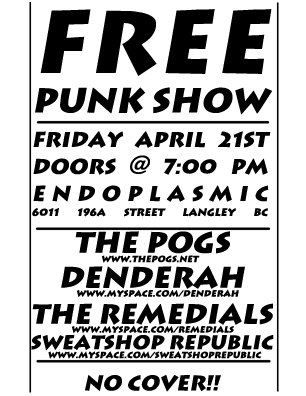 The Remedials, the POGs, Denderah @ Endoplasmic Entertainment Apr 21 2006 - May 7th @ Endoplasmic Entertainment