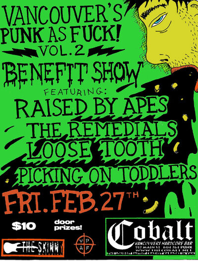 Vancouver&rsquo;s Punk As Fuck (VPAF) Vol.2 BENEFIT SHOW: Raised By Apes, The Remedials, Loose Tooth, Picking On Toddlers @ The Former Cobalt Feb 27 2009 - May 20th @ The Former Cobalt