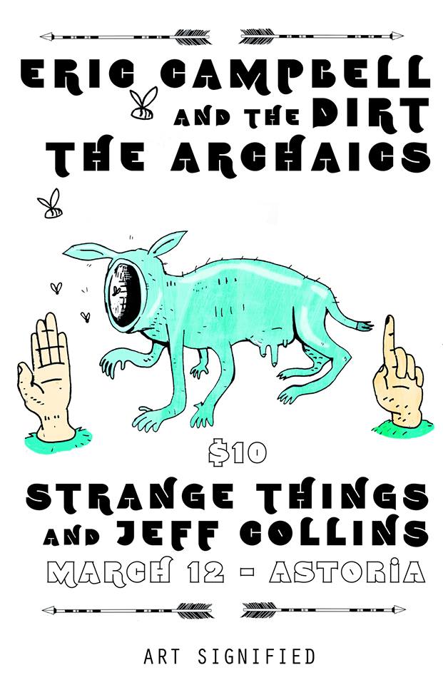Eric Campbell & The Dirt, The Archaics (Edmonton), Strange Things, Jeff Collins @ The Astoria  Mar 12 2016 - May 6th @ The Astoria 