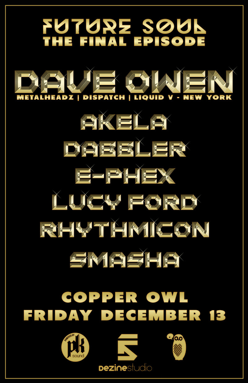 Future Soul Finale featuring: Dave Owen, AKELA , Dabbler, E-Phex, Lucy Ford, Rhythmicon, SmaSha @ Copper Owl Dec 13 2019 - May 22nd @ Copper Owl