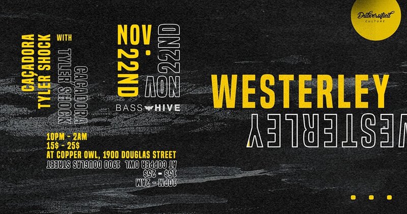Bass Hive XVI: Westerley, Tyler Shock, Ca&ccedil;adora @ Copper Owl Nov 22 2019 - May 6th @ Copper Owl