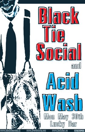 black tie social, Acidwash @ Lucky Bar May 30 2005 - May 6th @ Lucky Bar