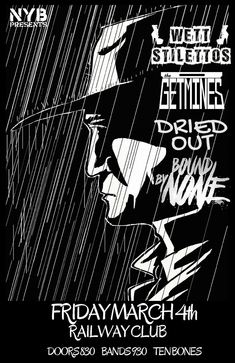 Wett Stilettos , The Getmines, Dried Out, Bound By None @ Railway Club Mar 4 2016 - May 16th @ Railway Club