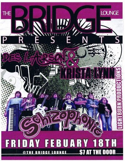 Schizophonic, Krista Lynn, Des Larson @ The Bridge Lounge Feb 18 2011 - May 6th @ The Bridge Lounge