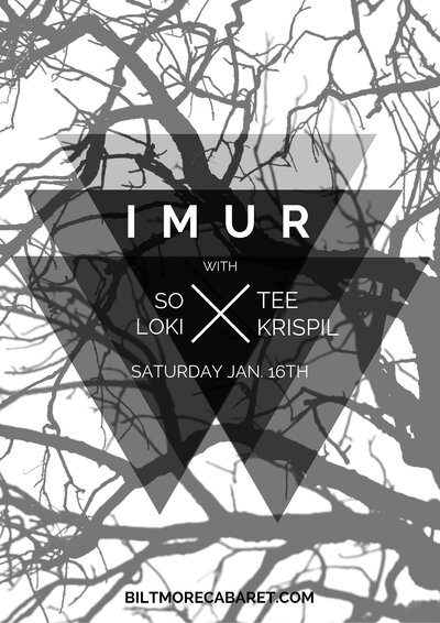 IMUR, SO Loki, Raiel, Tee Krispil @ The Biltmore Cabaret Jan 16 2016 - May 16th @ The Biltmore Cabaret