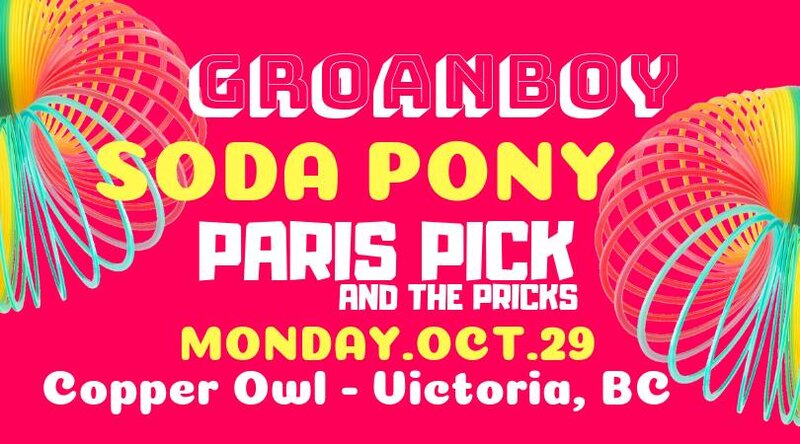 Groan Boy, Soda Pony , Paric Pick and the Pricks @ Copper Owl Oct 29 2018 - Jun 4th @ Copper Owl