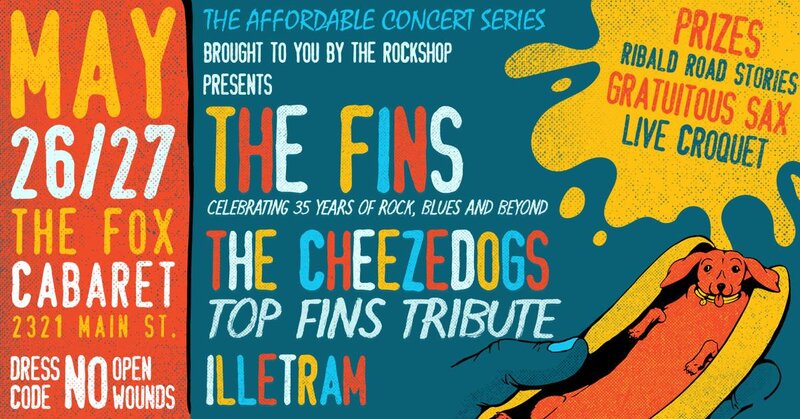 The Fins Celebrating 35 years of Rock, Blues and Beyond: The Fins, The Cheezedogs, Illetram @ Fox Cabaret May 27 2017 - May 9th @ Fox Cabaret