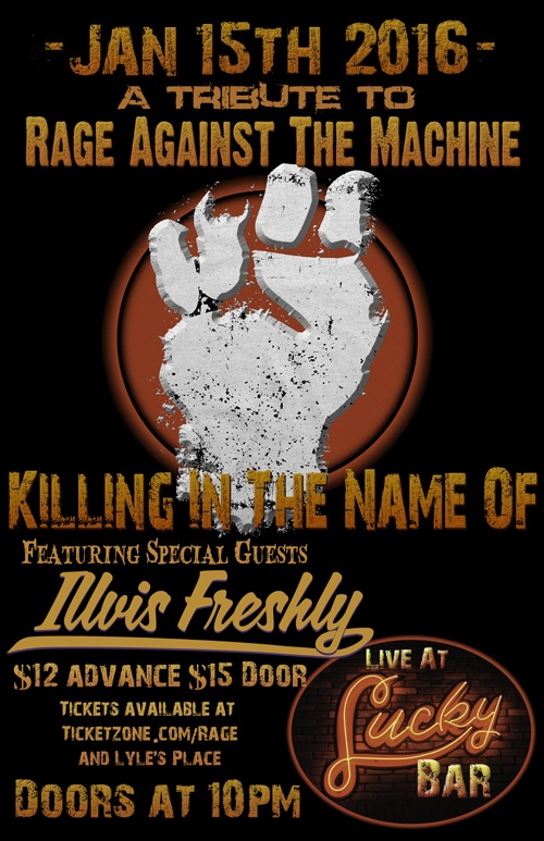 Killing In The Name Of, Illvis Freshly @ Lucky Bar Jan 15 2016 - May 7th @ Lucky Bar