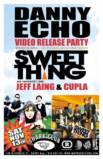 DANNY ECHO Video Release Party w/ SWEET THING (EMI Recording artist from Toronto, whose single "Change Of Season" was featured in the Emma Stone movie, EASY A!) + special guests: Danny Echo, Sweet Thing, Jeff Laing, Cupla @ Shark Club Dec 31 1969 - May 6th @ Shark Club