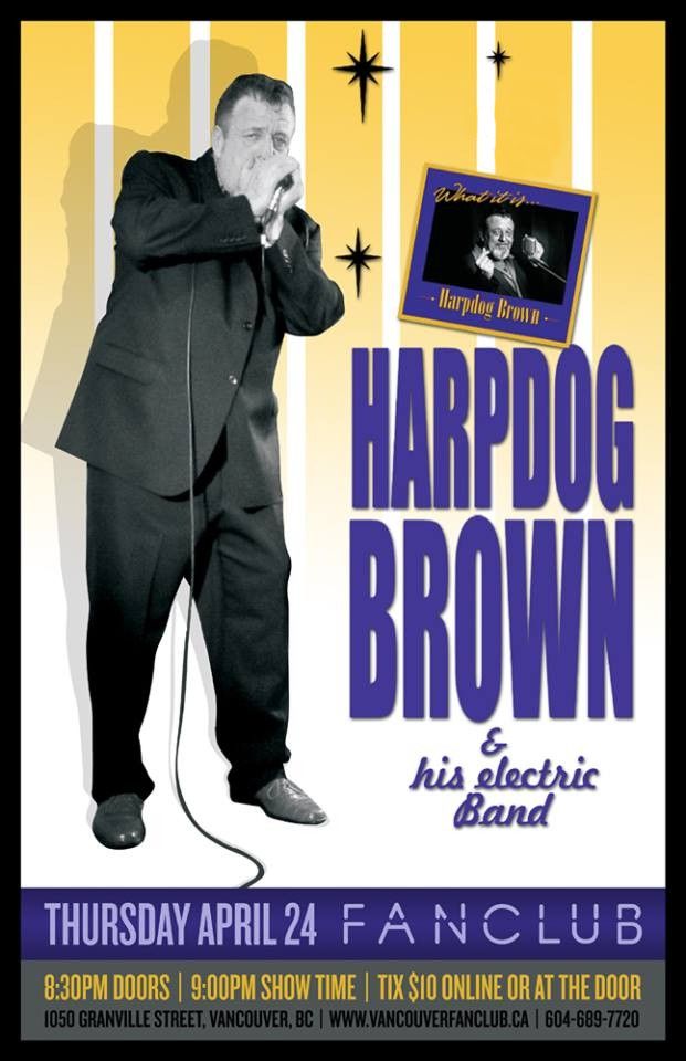 Harpdog Brown CD Release Party: Harpdog Brown Band @ Vancouver FanClub Apr 24 2014 - May 17th @ Vancouver FanClub