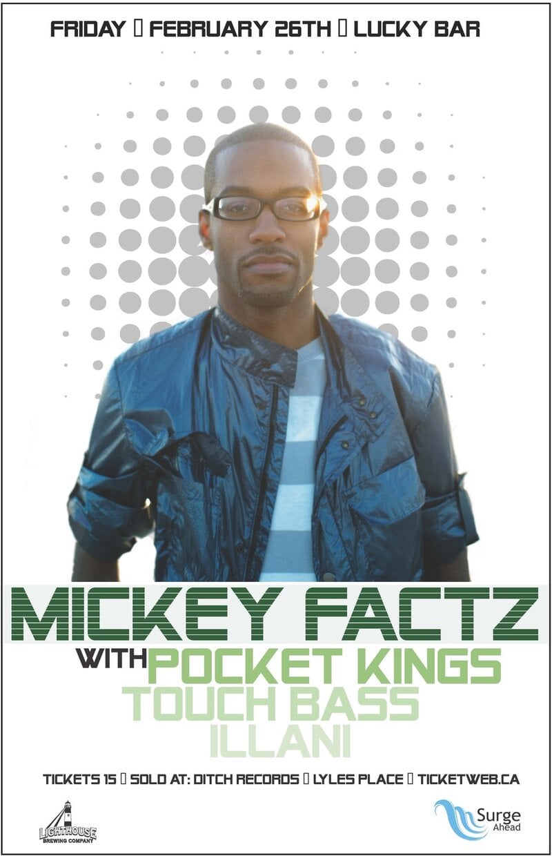 The Legendary Mickey Factz hits Lucky: Mickey Factz, Pocket Kings, Illan, Touch Bass @ Lucky Bar Feb 26 2010 - May 6th @ Lucky Bar