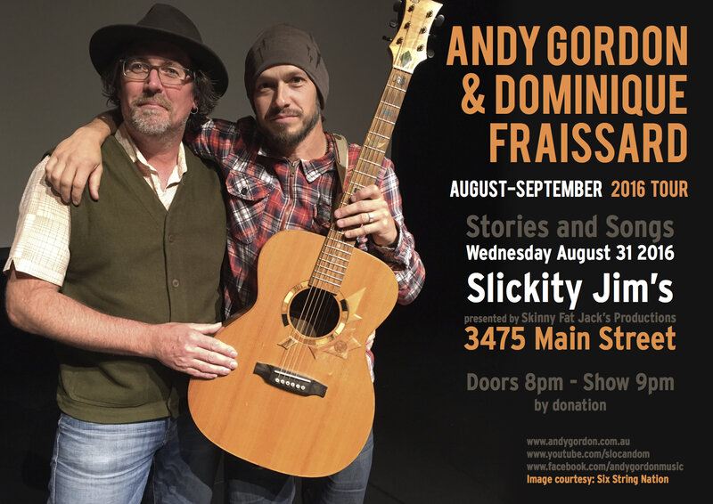 Stories and Songs: Andy Gordon (AUS) (AUS), Dominique Fraissard @ Slickity Jim's Aug 31 2016 - May 25th @ Slickity Jim's